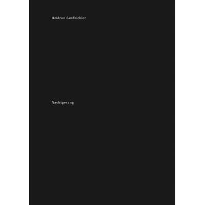 Nachtgesang, Gebundene Ausgabe von Heidrun Sandbichler, Steidl Verlag, 978-3-96999-277-7