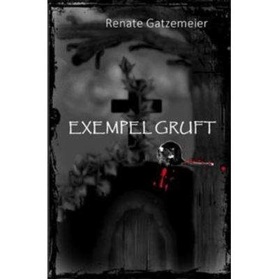 Exempel Gruft, Taschenbuch von Renate Gatzemeier, Epubli, 978-3-7467-5684-4