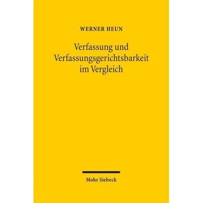 Verfassung und Verfassungsgerichtsbarkeit im Vergleich, Gebundene Ausgabe von Werner Heun, Mohr Siebeck, 978-3-16-153557-4