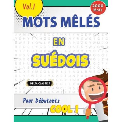 MOTS MÊLÉS EN SUÉDOIS POUR DÉBUTANTS - COOL ! VOL.1 - DELTA CLASSICS, Taschenbuch von Delta Classics, Linguas Classics