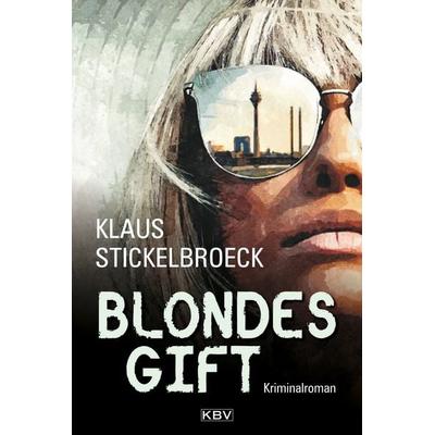 Blondes Gift, Taschenbuch von Klaus Stickelbroeck, KBV, 978-3-95441-455-0