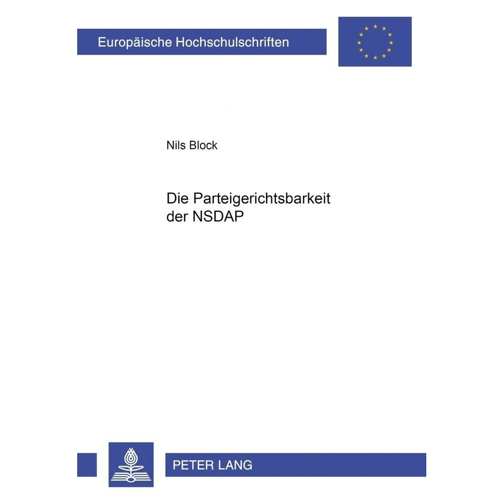 Peter Lang Die Parteigerichtsbarkeit der NSDAP (Deutsch, Softcover, Nils Block) (56023709)