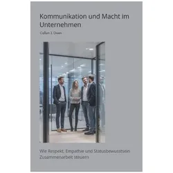 Kommunikation und Macht im Unternehmen, Ratgeber von Callum J. Owen