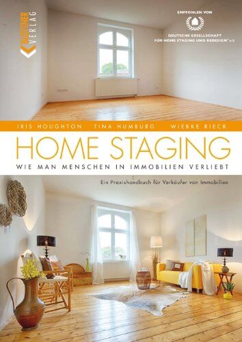 Iris Houghton - Home Staging: Wie man Menschen in Immobilien verliebt - Ein Praxishandbuch für Verkäufer von Immobilien - Preis vom 09.10.2026 07:28:09 h