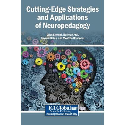 Cutting-Edge Strategies and Applications of Neuropedagogy, Gebundene Ausgabe von , IGI Global Scientific Publishing