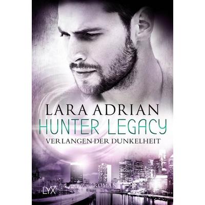 Hunter Legacy - Verlangen der Dunkelheit, Taschenbuch von Lara Adrian, LYX, 978-3-7363-1274-6