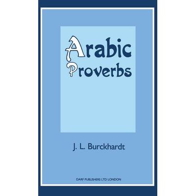 Arabic Proverbs, Gebundene Ausgabe von Johann Ludwig Burckhardt, Darf Publishers Ltd, 978-1-85077-183-8