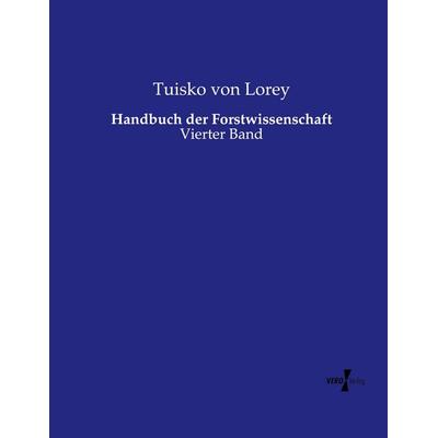 Handbuch der Forstwissenschaft, Taschenbuch von Tuisko Lorey, Vero Verlag, 978-3-7372-1756-9