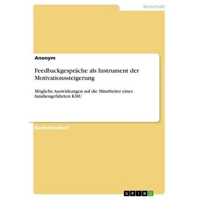 Feedbackgespräche als Instrument der Motivationssteigerung, Taschenbuch von Anonymous, GRIN, 978-3-346-32277-7