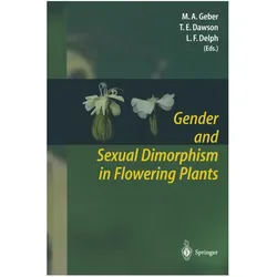 Gender and Sexual Dimorphism in Flowering Plants, Fachbücher von Todd E. Dawson, Monica A. Geber, Lynda F. Delph, Lynda, E Dawson, Todd/F Delph
