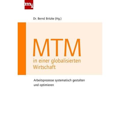 MTM in einer globalisierten Wirtschaft, Taschenbuch von Bernd Britzke, Mi-Wirtschaftsbuch, 978-3-86880-147-7