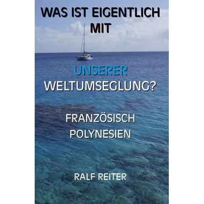 Französisch Polynesien, Taschenbuch von Ralf Reiter, Tolino media, 978-3-8194-3674-1