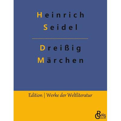 Dreißig Märchen, Taschenbuch von Heinrich Seidel, Gröls Verlag, 978-3-9882815-6-2