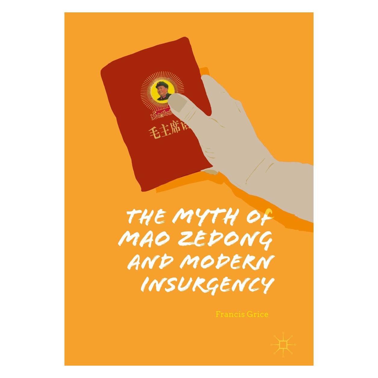 Springer Grice:The Myth of Mao Zedong and Modern (Englisch, Hardcover, Francis Grice) (9783319775708)