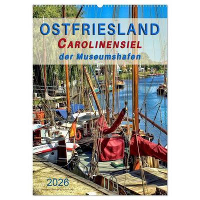 Ostfriesland - Carolinensiel, der Museumshafen (Wandkalender 2026 DIN A2 hoch), CALVENDO Monatskalender