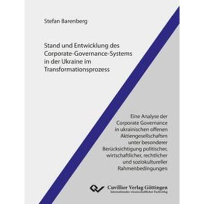 Stand und Entwicklung des Corporate-Governance-Systems in der Ukraine im Transformationsprozess, Taschenbuch von Stefan Barenberg, Cuvillier Verlag,