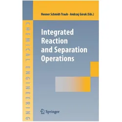 Integrated Reaction and Separation Operations, Fachbücher von Andrzej Gorak, Henner Schmidt-Traub