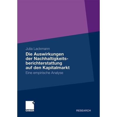 Die Auswirkungen der Nachhaltigkeitsberichterstattung auf den Kapitalmarkt, Taschenbuch von Julia Lackmann, Betriebswirtschaftlicher Verlag Gabler,