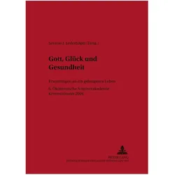 Gott, Glück und Gesundheit, Fachbücher von Severin J. Lederhilger