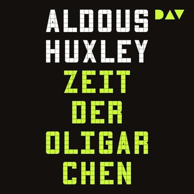 Zeit der Oligarchen. Über Wissenschaft, Freiheit und Frieden - Aldous Huxley, Audio, 9783742440211