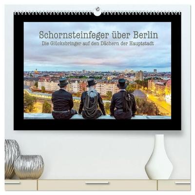 Schornsteinfeger über Berlin - Die Glücksbringer (hochwertiger Premium Wandkalender 2027 DIN A2 quer), Kunstdruck in Hochglanz