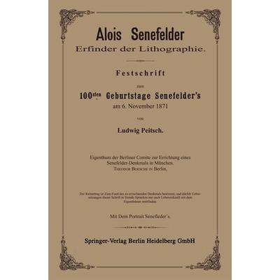 Alois Senefelder Erfinder der Lithographie, Taschenbuch von Ludwig Pietsch, Springer Berlin, 978-3-662-30303-0