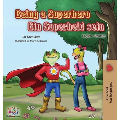 Being a Superhero Ein Superheld sein, Gebundene Ausgabe von Liz Shmuilov,KidKiddos Books, KidKiddos Books Ltd., 978-1-5259-1524-6