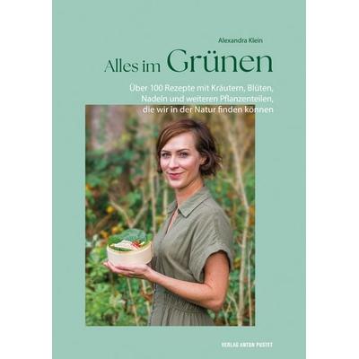 Alles im Grünen, Gebundene Ausgabe von Alexandra Klein, Verlag Anton Pustet Salzburg, 978-3-7025-1155-5