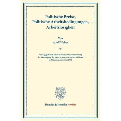 Politische Preise, Politische Arbeitsbedingungen, Arbeitslosigkeit., Taschenbuch von Adolf Weber, Duncker & Humblot, 978-3-428-17144-6