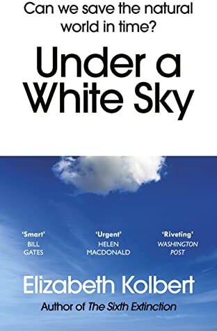 Elizabeth Kolbert - Under a White Sky: Can we save the natural world in time? - Preis vom 11.10.2026 15:43:13 h