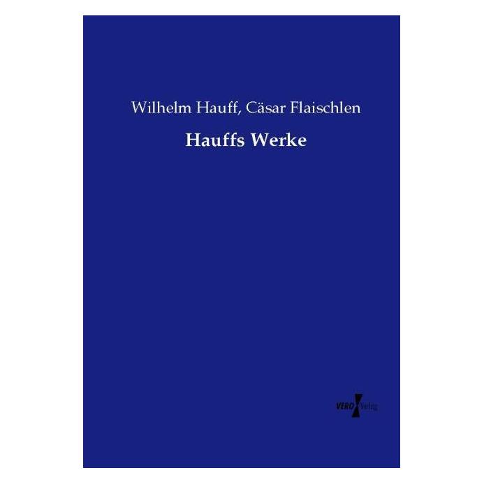 Vero Hauffs Werke (Deutsch, Softcover, Cäsar Flaischlen, Wilhelm Hauff) (55594215)