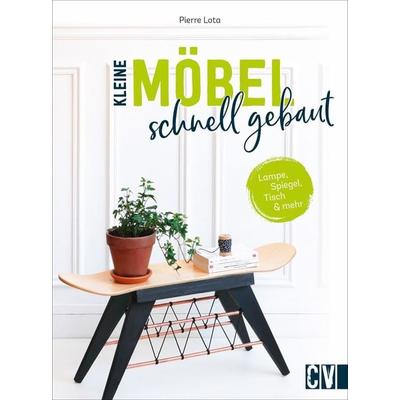 Kleine Möbel schnell gebaut, Gebundene Ausgabe von Pierre Lota, Christophorus, 978-3-8388-3791-8