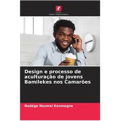 Design e processo de aculturação de jovens Bamilekes nos Camarões, Fachbücher von Nadège Noumsi Kenmegne