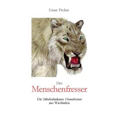 Der Menschenfresser, Taschenbuch von Ernst Probst, Tredition, 978-3-384-47195-6