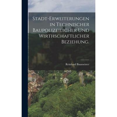 Stadt-Erweiterungen in technischer baupolizeilicher und wirthschaftlicher Beziehung., Gebundene Ausgabe von Reinhard Baumeister, British Library,