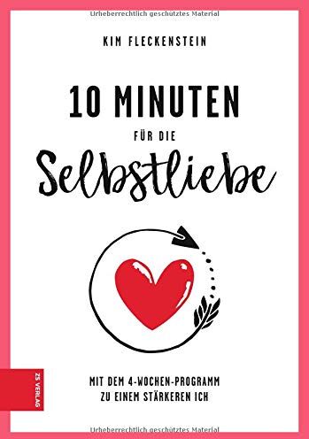 Kim Fleckenstein - 10 Minuten für die Selbstliebe: Mit dem 4-Wochen-Programm zu einem stärkeren Ich - Preis vom 10.10.2026 11:48:34 h