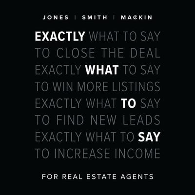 Exactly What to Say for Real Estate Agents - Phil M. Jones,Chris Smith,Jimmy Mackin, Audio, 9781949278620