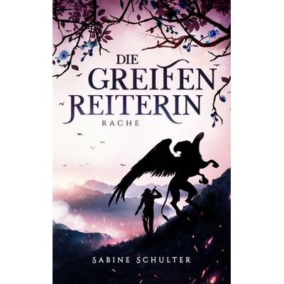 Die Greifenreiterin 4, Taschenbuch von Sabine Schulter, BoD – Books on Demand, 978-3-7519-0543-5