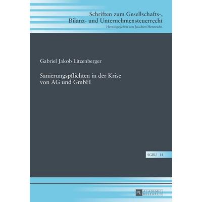 Sanierungspflichten in der Krise von AG und GmbH, Gebundene Ausgabe von Gabriel Litzenberger, Peter Lang GmbH, Internationaler Verlag der