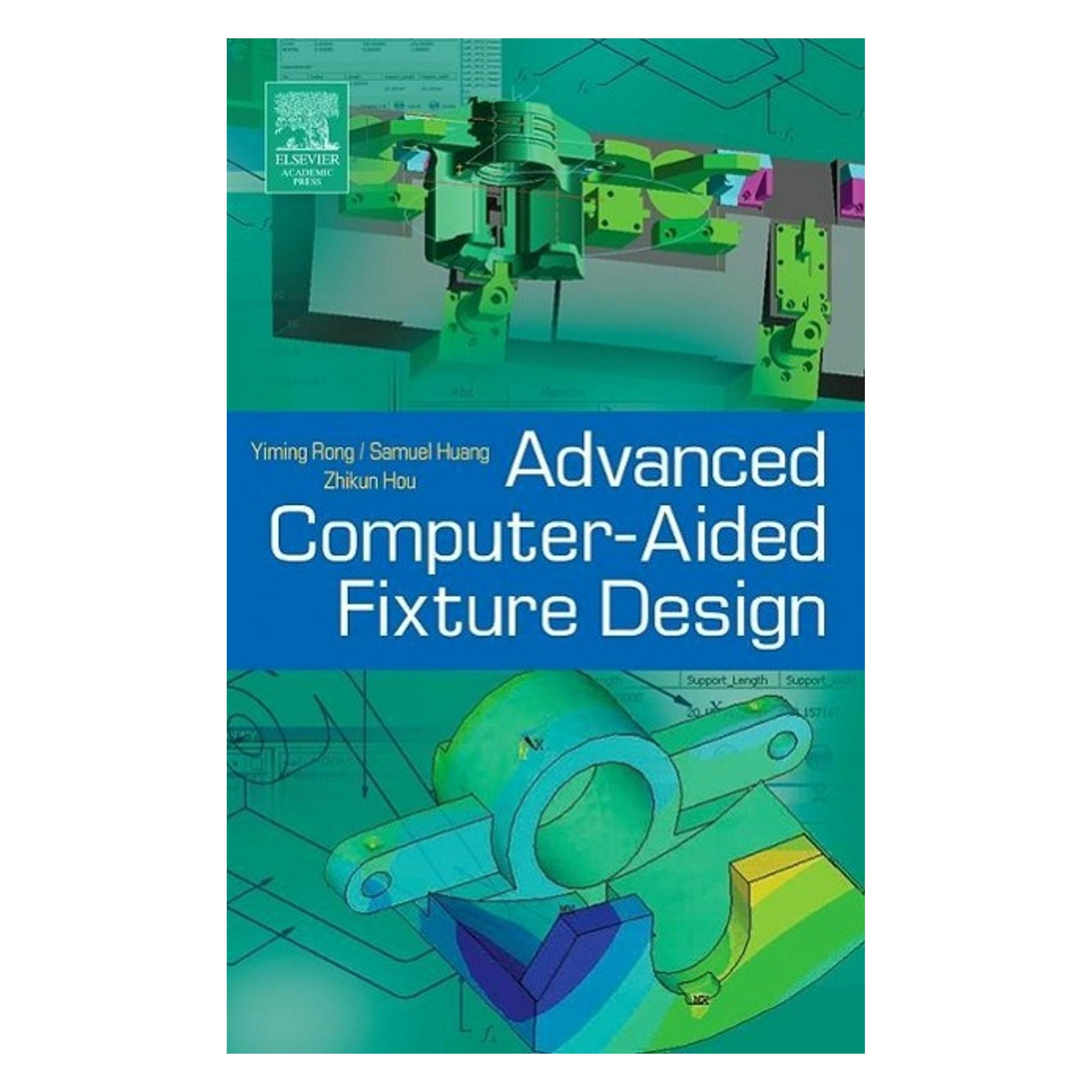Elsevier Advanced Computer-Aided Fixture Design (Englisch, Hardcover, Samuel Huang, Yiming Rong) (59332950)