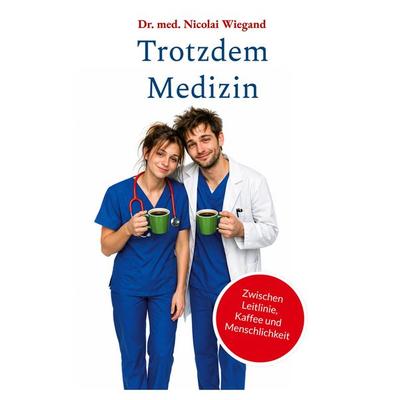 Trotzdem Medizin, Taschenbuch von med. Nicolai Wiegand, BoD – Books on Demand, 978-3-696-39579-7