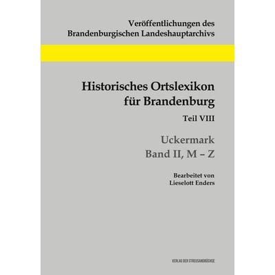 Historisches Ortslexikon für Brandenburg, Teil VIII, Uckermark, Band II, M-Z, Taschenbuch von Lieselott Enders, Geschichtlicher Büchertisch,