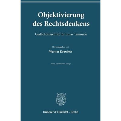 Objektivierung des Rechtsdenkens., Gebundene Ausgabe von , Duncker & Humblot, 978-3-428-18238-1