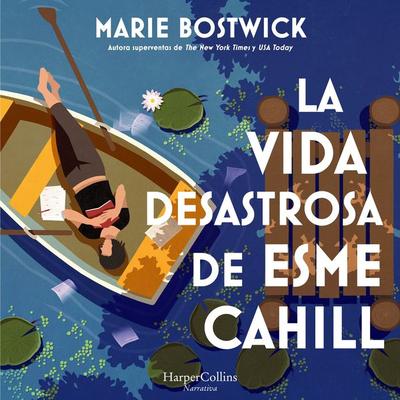 La vida desastrosa de Esme Cahill - Marie Bostwick, Audio, 9788419883827