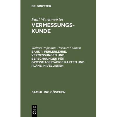 Fehlerlehre, Vermessungen und Berechnungen für großmaßstäbige Karten und Pläne, Nivellieren, Gebundene Ausgabe von Walter Grossmann,Heribert Kahmen,