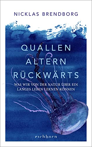 Nicklas Brendborg - Quallen altern rückwärts: Was wir von der Natur über ein langes Leben lernen können - Preis vom 01.10.2026 17:08:56 h
