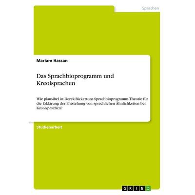 Das Sprachbioprogramm und Kreolsprachen, Taschenbuch von Mariam Hassan, GRIN, 978-3-346-47884-9