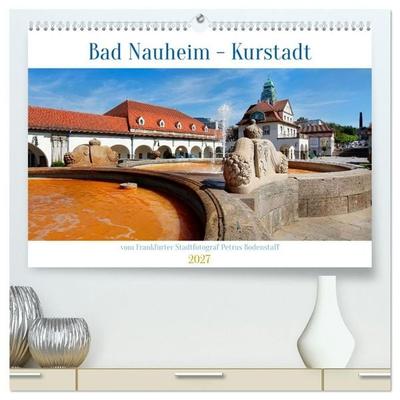 Bad Nauheim Kurstadt (hochwertiger Premium Wandkalender 2027 DIN A2 quer), Kunstdruck in Hochglanz