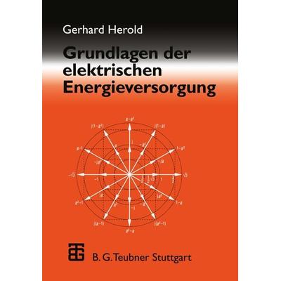 Grundlagen der elektrischen Energieversorgung, Taschenbuch von Gerhard Herold, Vieweg & Teubner, 978-3-519-06187-8