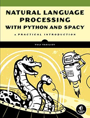 Yuli Vasiliev - Natural Language Processing with Python and spaCy: A Practical Introduction - Preis vom 09.10.2026 07:28:09 h
